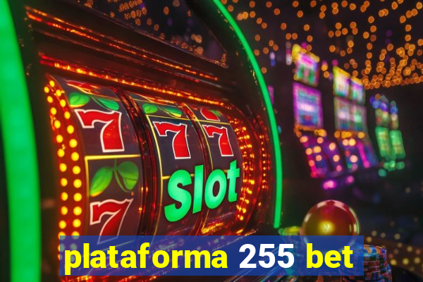 plataforma 255 bet